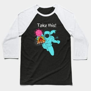 Take this coronavirus! Baseball T-Shirt